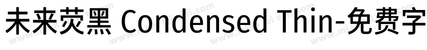 未来荧黑 Condensed Thin字体转换